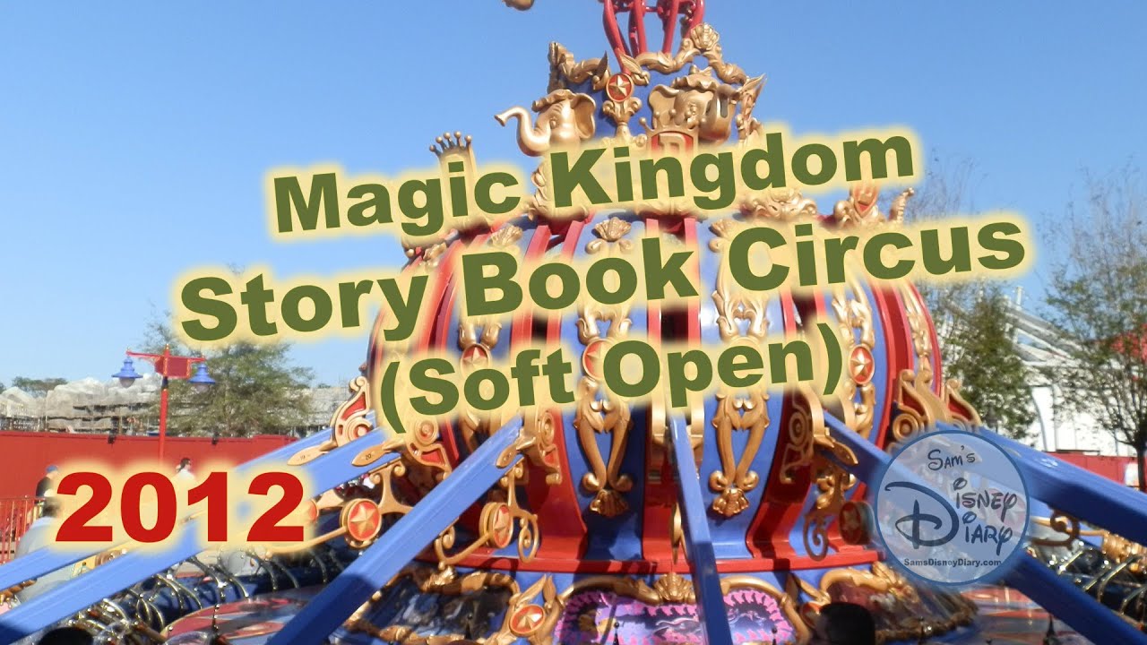 Walt Disney World Magic Kingdom New Fantasyland Story Book Circus Open