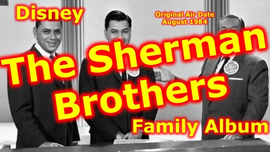 Disney Family Album The Sherman Brothers Disney Song Writers