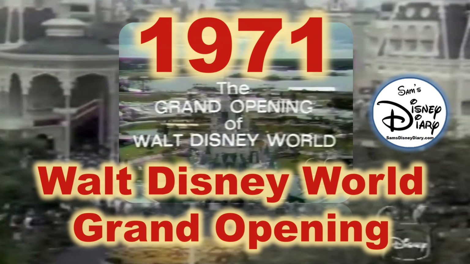 Walt Disney World S 1971 Grand Opening Memories Sam S Disney Diary