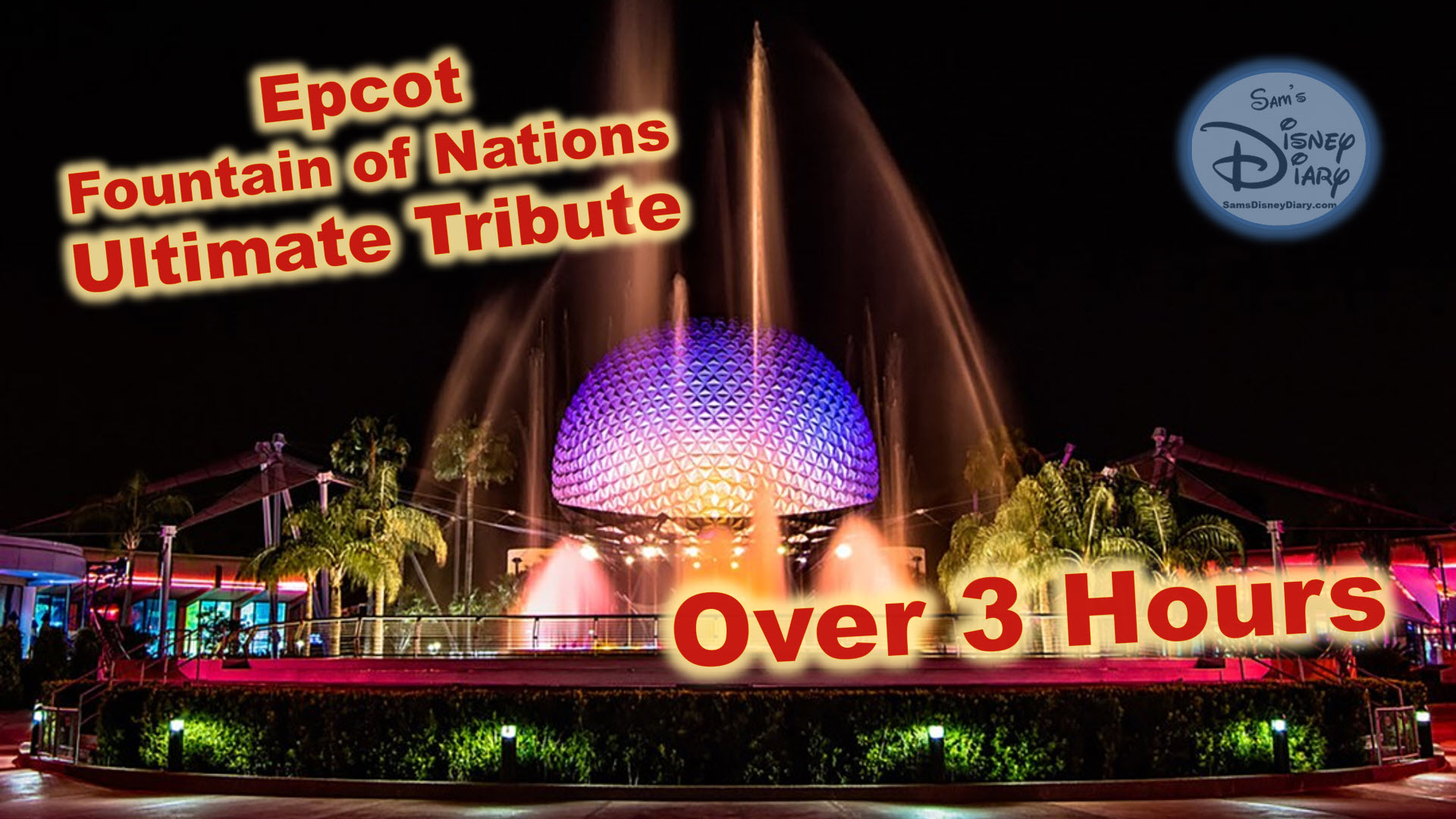 Sams Disney Diary Epcot Fountain of Nations Ultimate Tribute