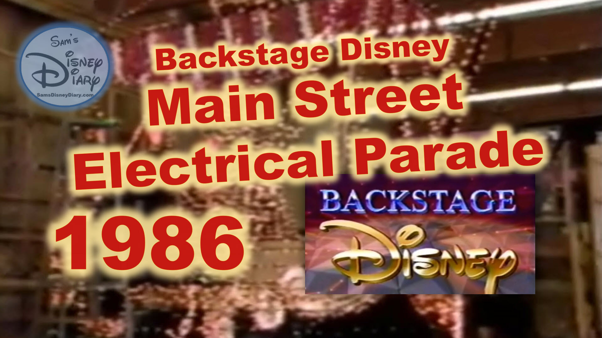 Back Stage Disney The Main Street Electrical Parade