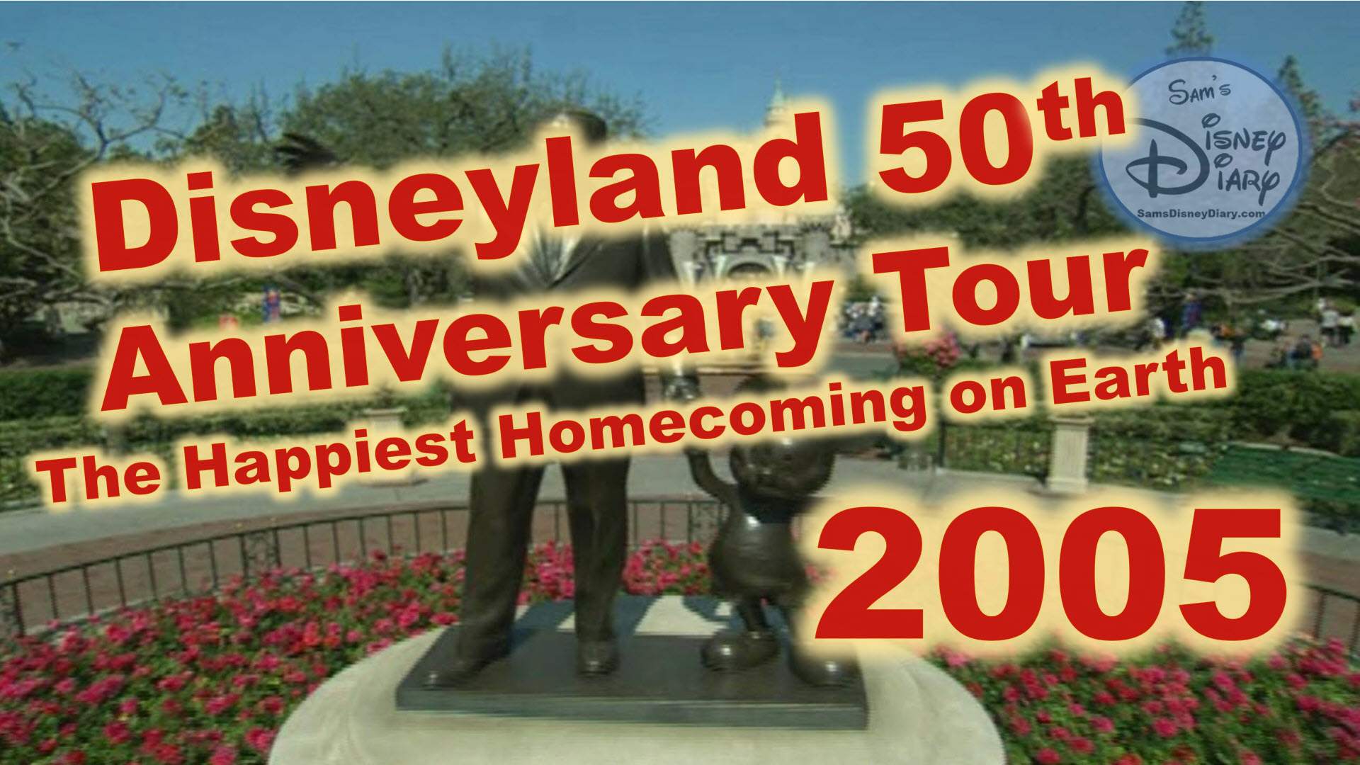 Disneyland 50th Anniversary The Happiest Homecoming on Earth