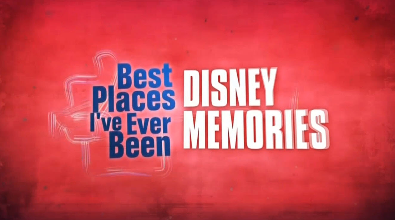 Best Places I’ve Ever Been: Disney Memories (2011)