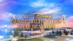 Wonderful World of Disney: Magical Holiday Celebration 2017