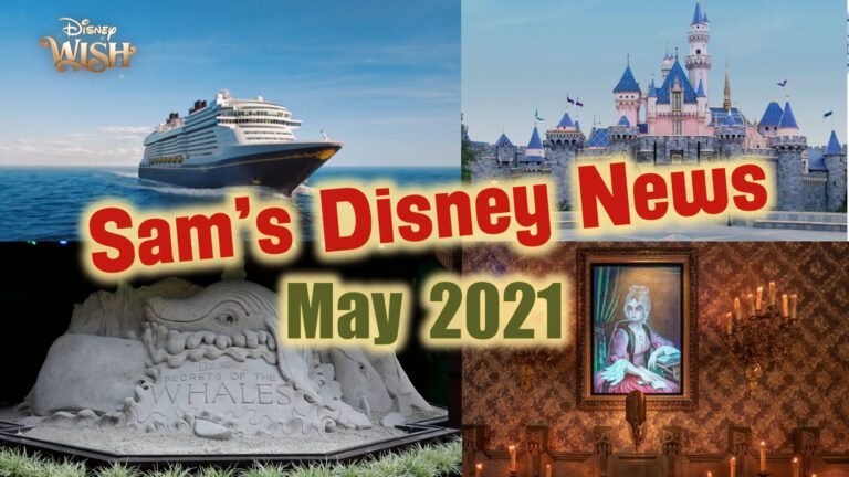 Disney News | Sam's Disney News | May2021 | Sam's Disney Diary