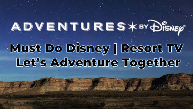 Adventures by Disney | Let's Adventure Together | Resort Television | March 2022 | Disney Must Do