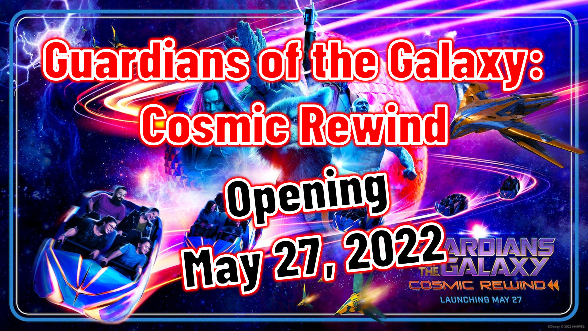 Guardians of the Galaxy: Cosmic Rewind Opens May 27, 2022 at Epcot