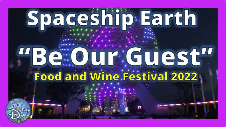 Spaceship Earth | Be Our Guest | Epcot Food and Wine Festival 2022