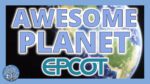 Awesome Planet | Walt Disney World | Epcot | World Nature | The Story of Earth | 2022