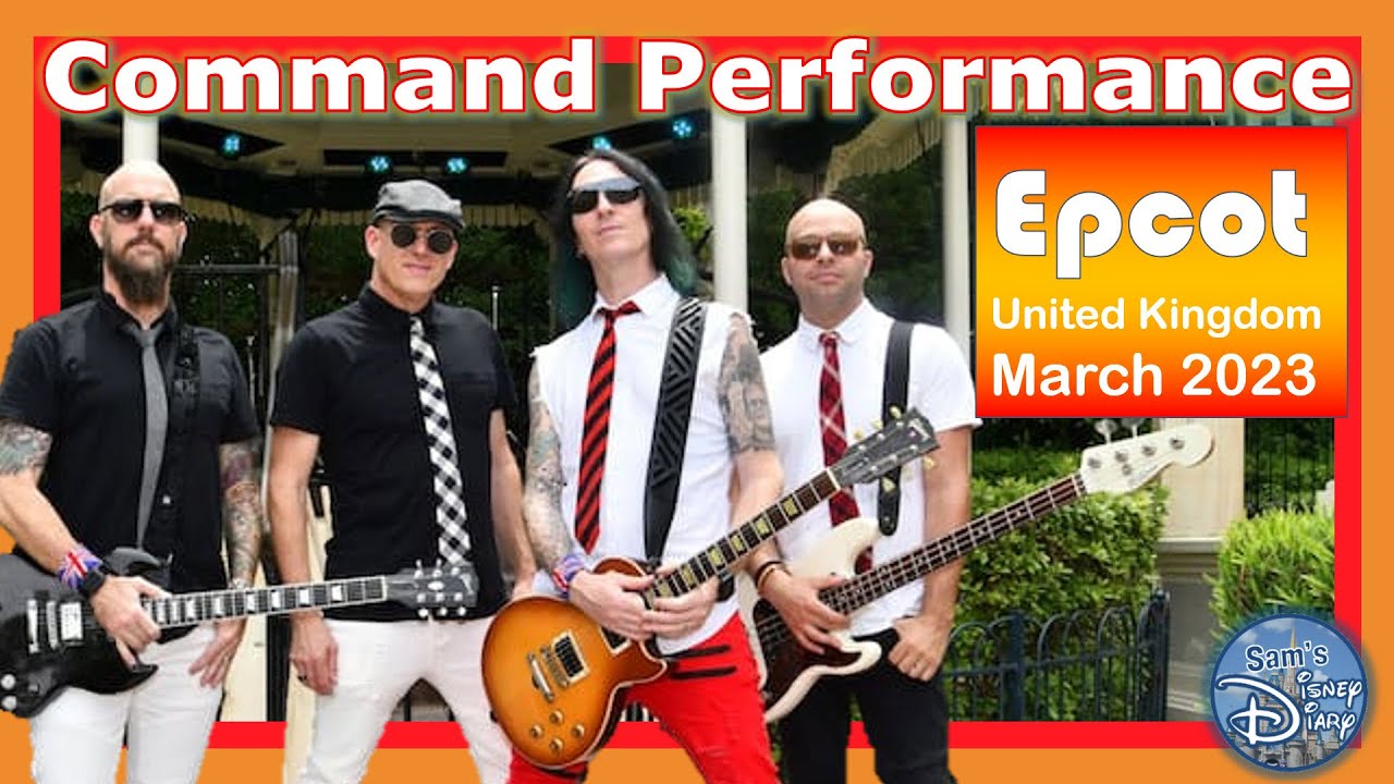 Command Performance | March 2023 | Epcot | United Kingdom