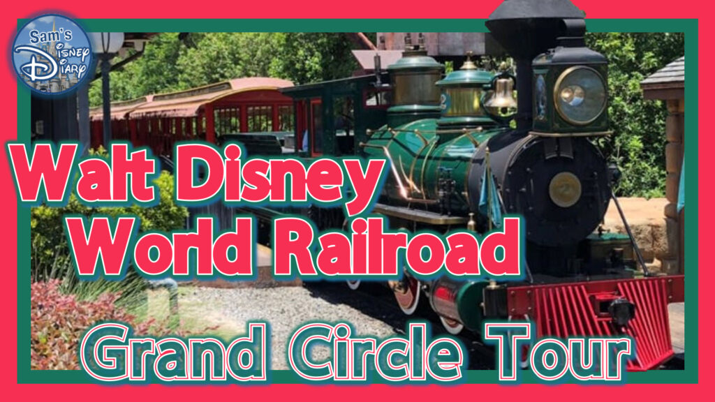 A Grand Circle Tour on the Walt Disney World Railroad 2023