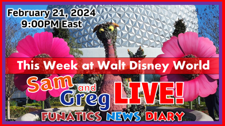 This Week at Walt Disney World Sam and Greg Live February 21, 2024