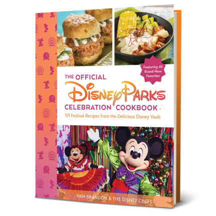 he Official Disney Parks Celebration Cookbook: 101 Festival Recipes from the Delicious Disney Vault