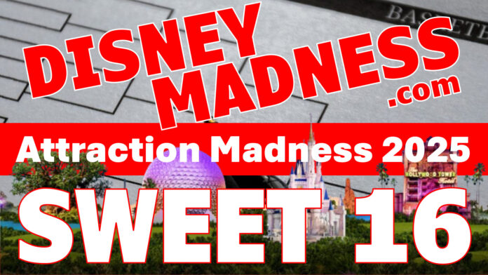 DisneyMadness 2025 - Attraction Madness - Sweet 16 - VOTE TODAY